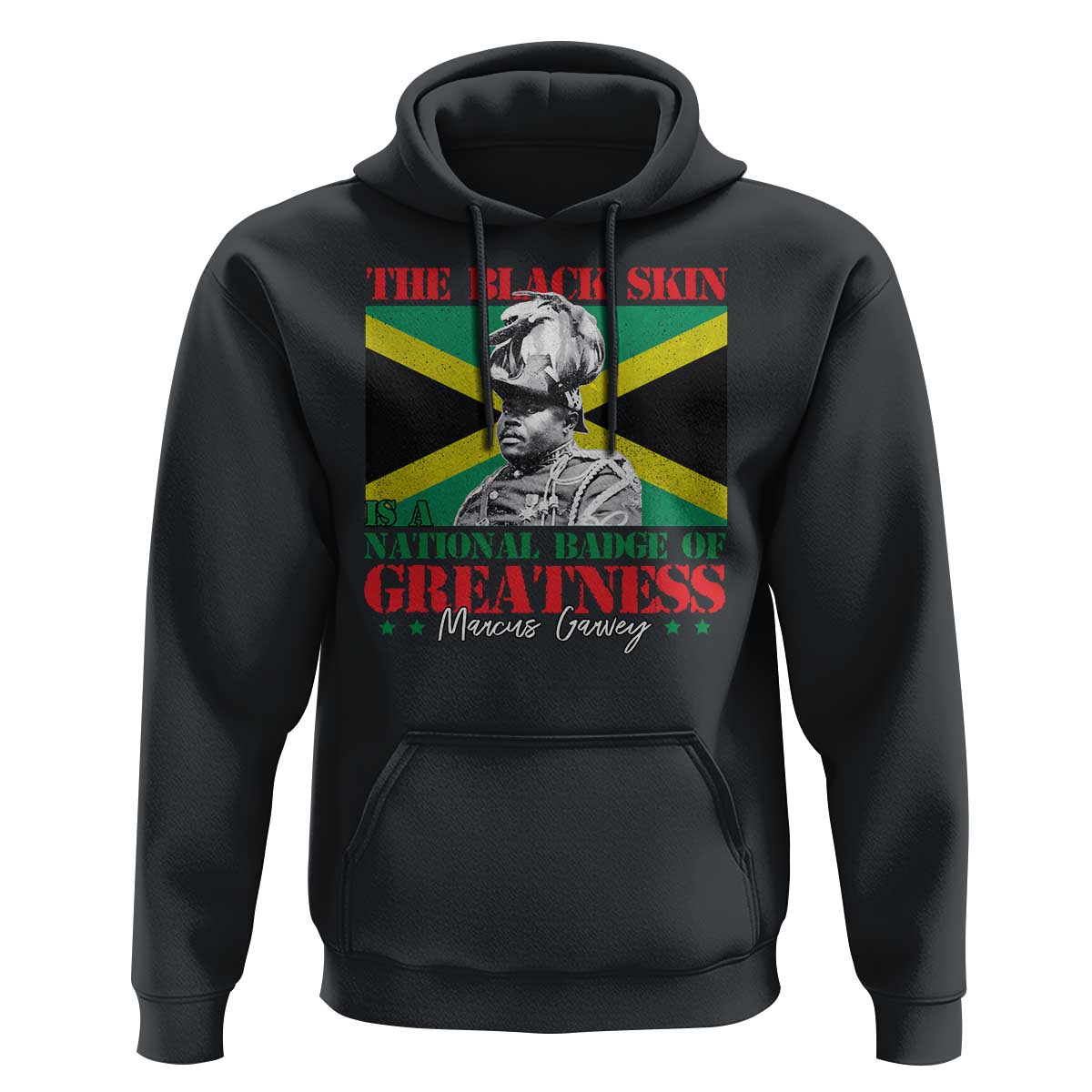 Marcus Garvey Hoodie The Black Skin Is A National Badge Of Greatness Jamaican Flag