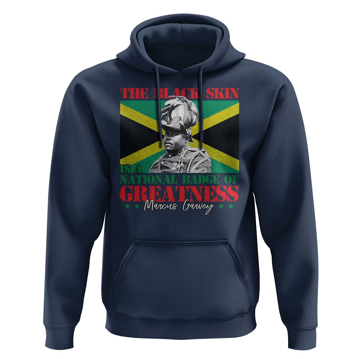 Marcus Garvey Hoodie The Black Skin Is A National Badge Of Greatness Jamaican Flag