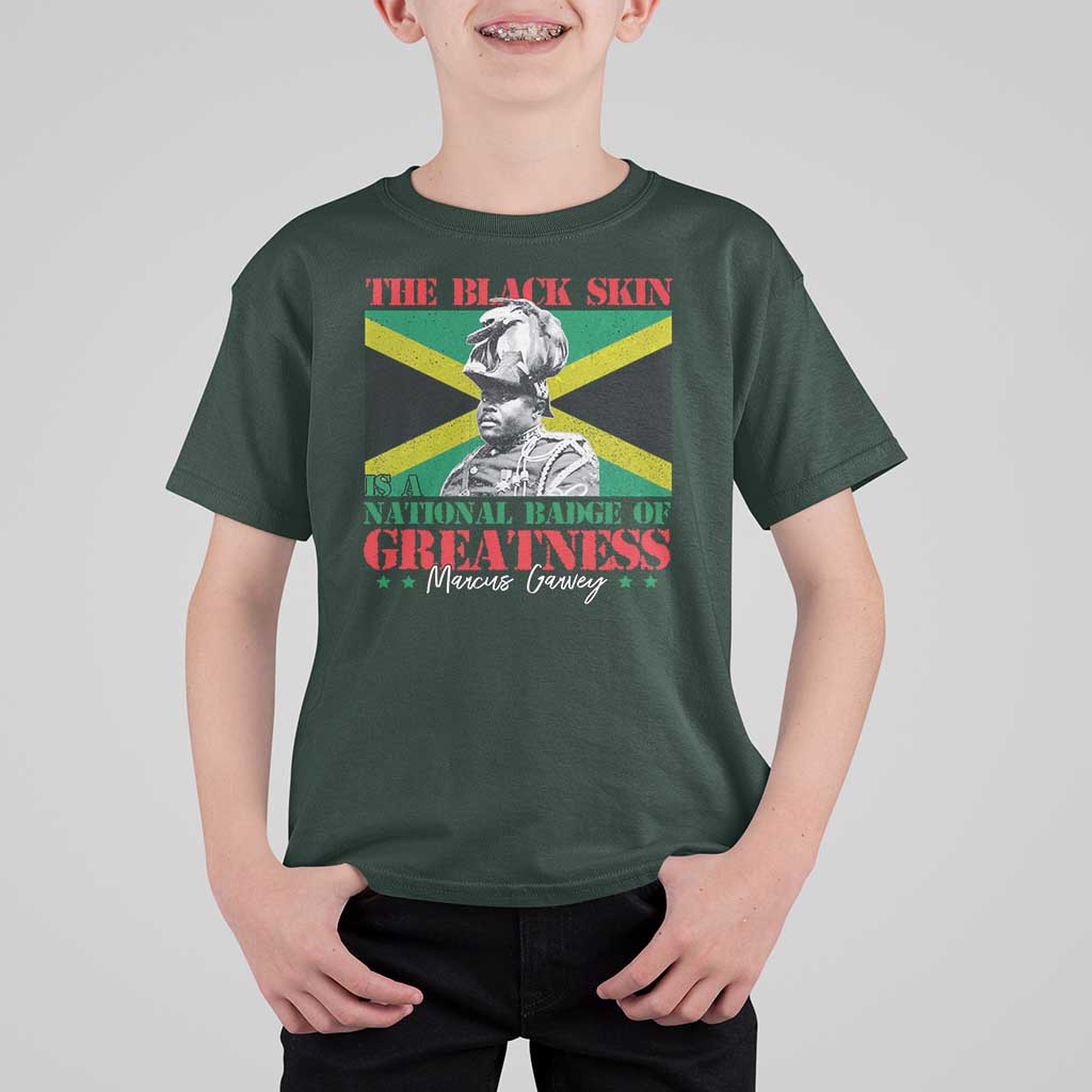 Marcus Garvey T Shirt For Kid The Black Skin Is A National Badge Of Greatness Jamaican Flag