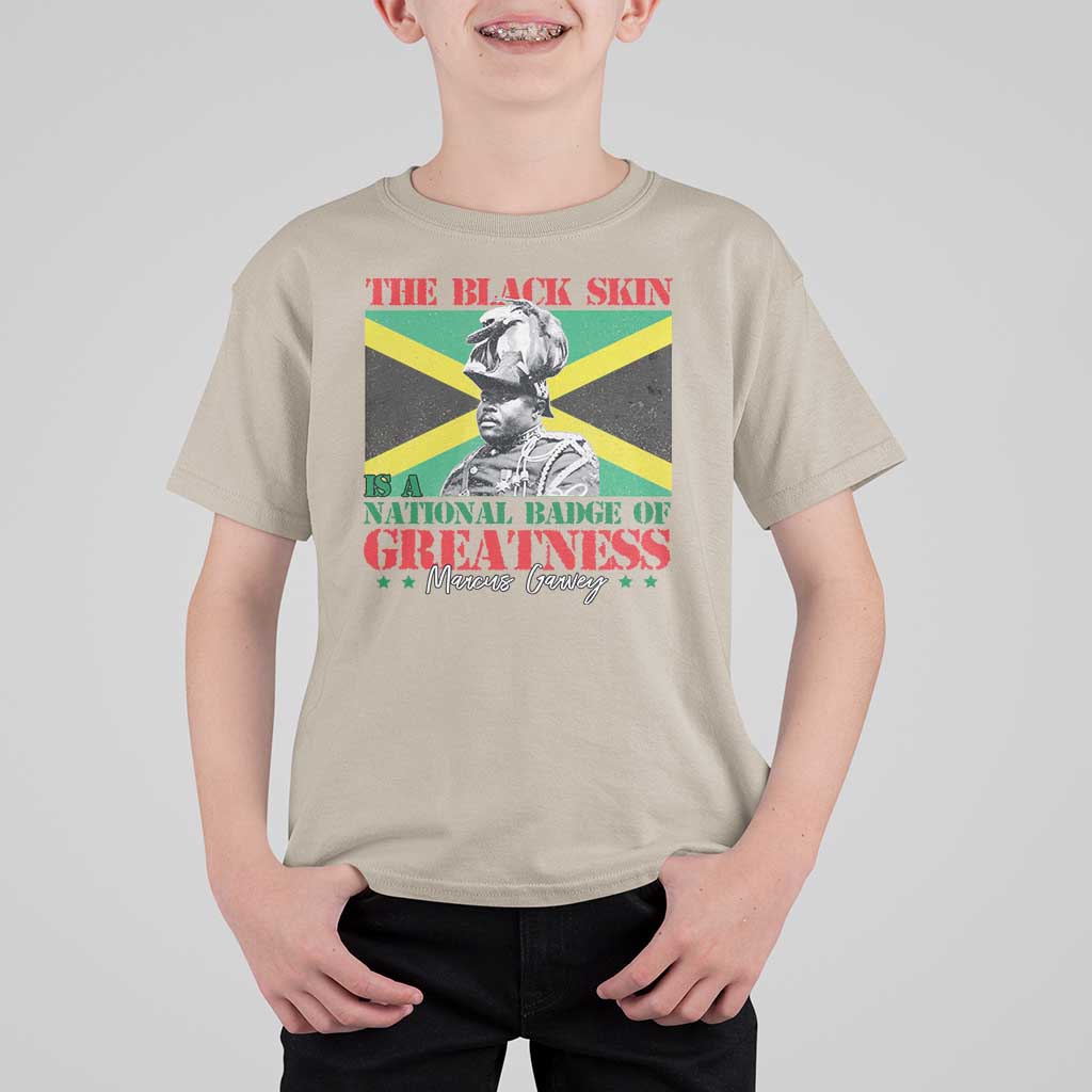 Marcus Garvey T Shirt For Kid The Black Skin Is A National Badge Of Greatness Jamaican Flag