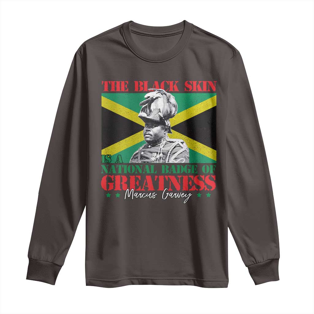 Marcus Garvey Long Sleeve Shirt The Black Skin Is A National Badge Of Greatness Jamaican Flag