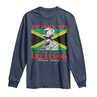 Marcus Garvey Long Sleeve Shirt The Black Skin Is A National Badge Of Greatness Jamaican Flag