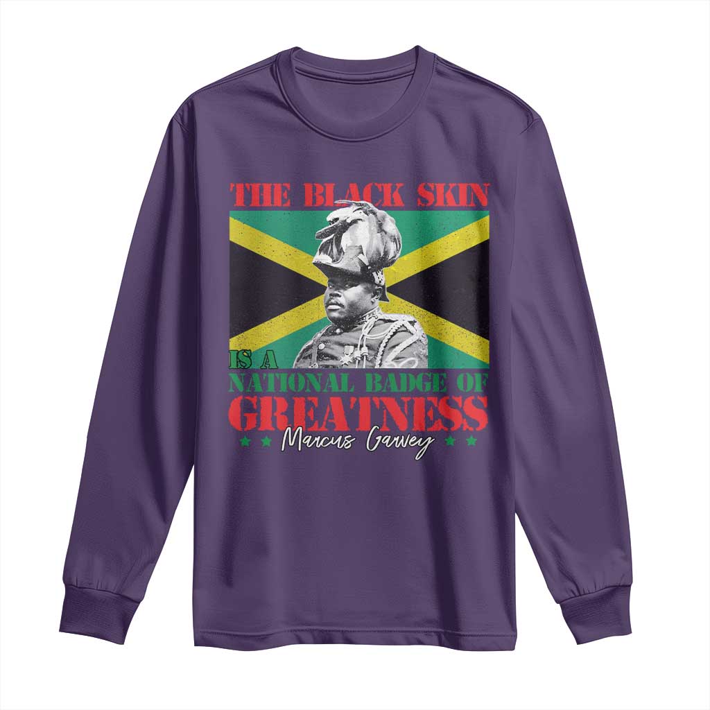 Marcus Garvey Long Sleeve Shirt The Black Skin Is A National Badge Of Greatness Jamaican Flag