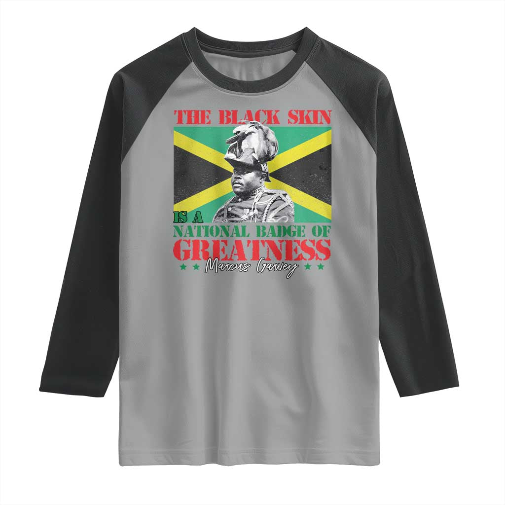 Marcus Garvey Raglan Shirt The Black Skin Is A National Badge Of Greatness Jamaican Flag