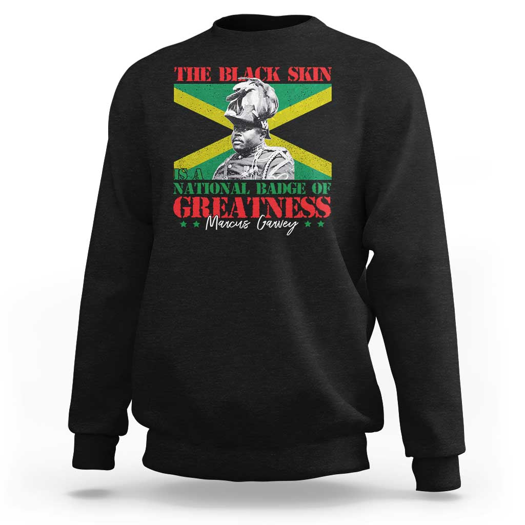 Marcus Garvey Sweatshirt The Black Skin Is A National Badge Of Greatness Jamaican Flag