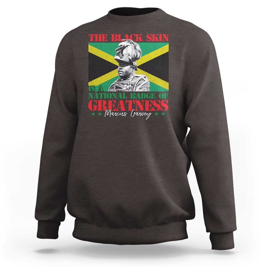 Marcus Garvey Sweatshirt The Black Skin Is A National Badge Of Greatness Jamaican Flag