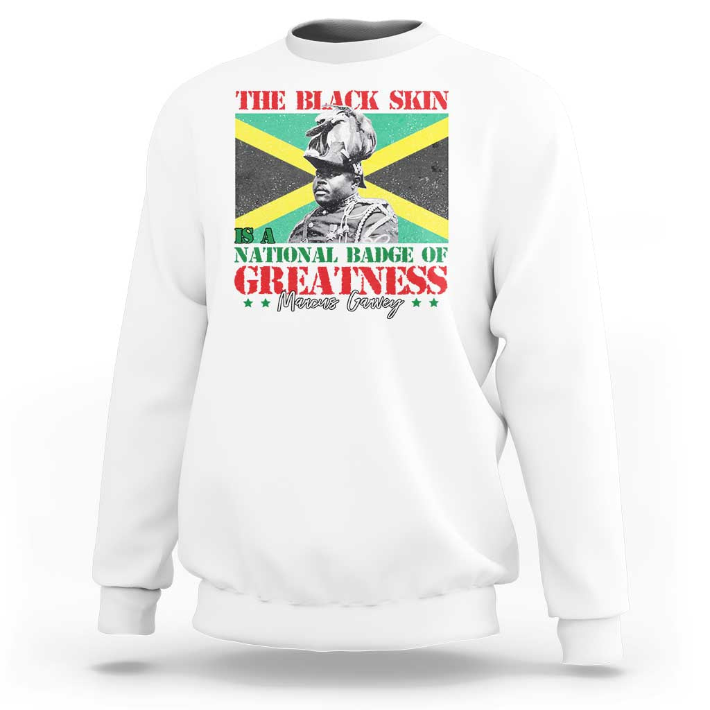 Marcus Garvey Sweatshirt The Black Skin Is A National Badge Of Greatness Jamaican Flag