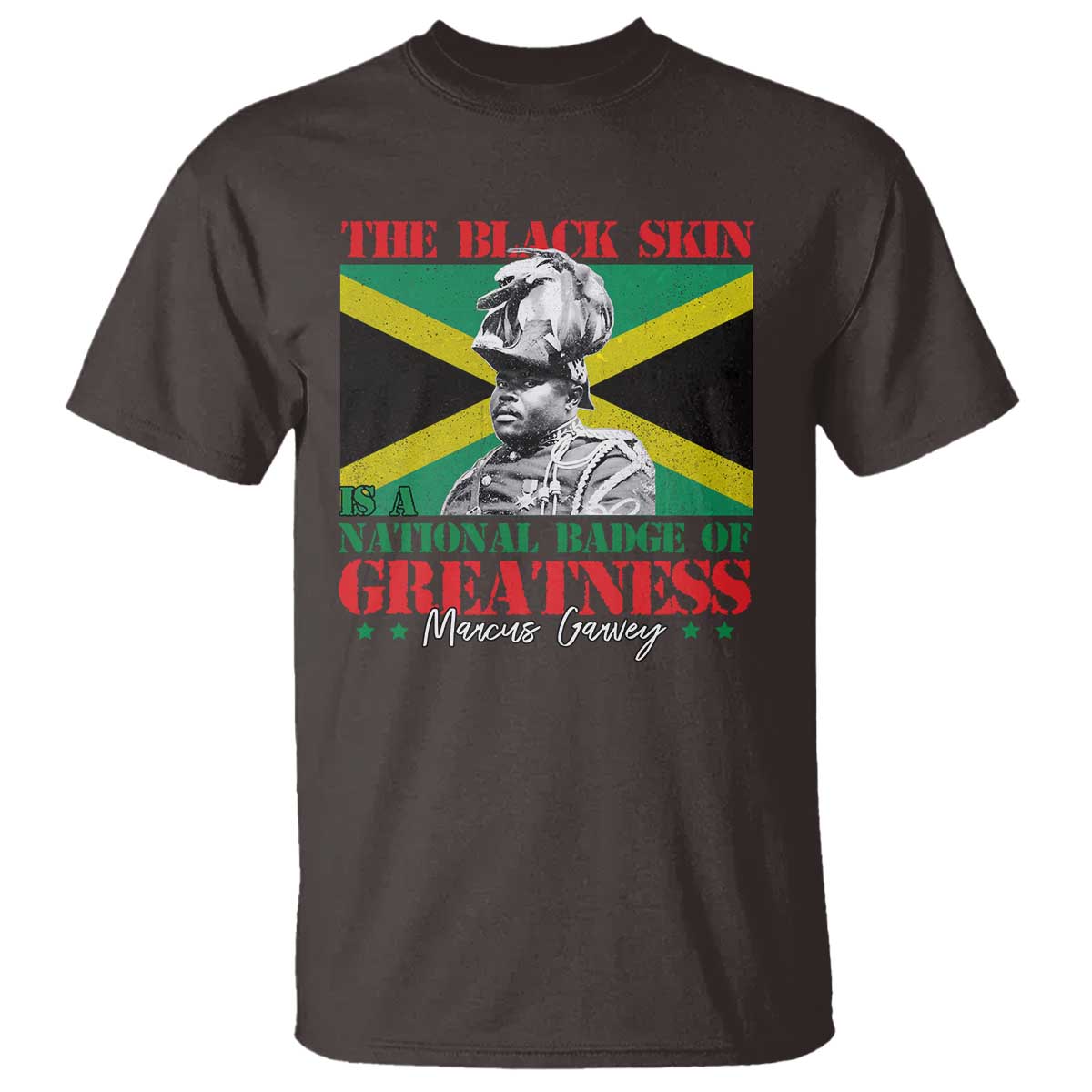 Marcus Garvey T Shirt The Black Skin Is A National Badge Of Greatness Jamaican Flag