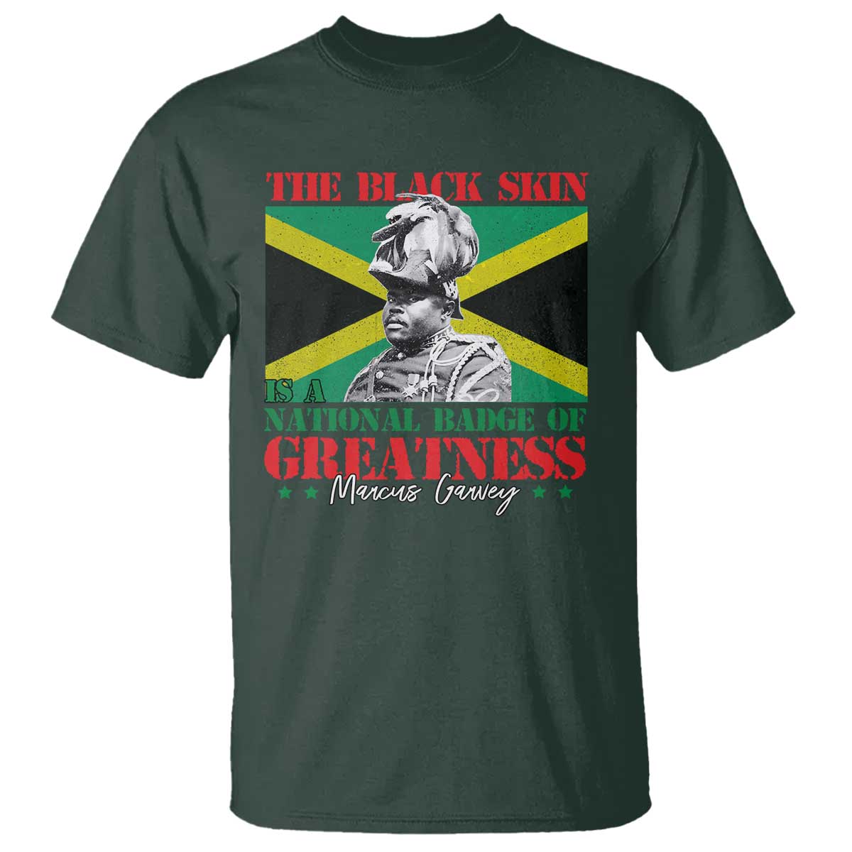 Marcus Garvey T Shirt The Black Skin Is A National Badge Of Greatness Jamaican Flag