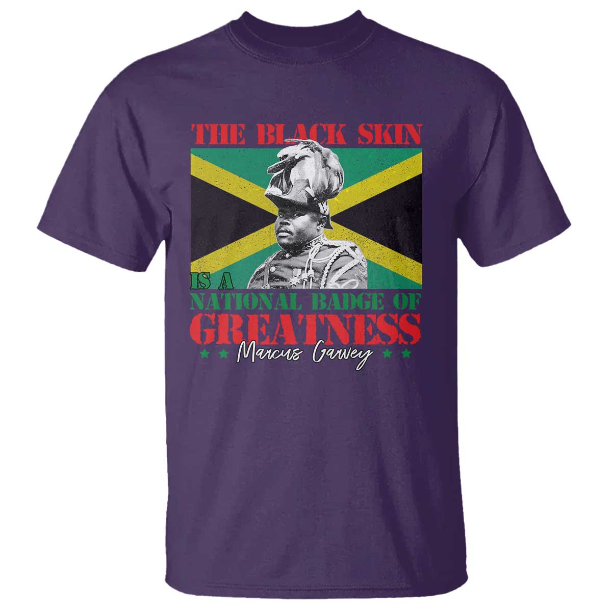 Marcus Garvey T Shirt The Black Skin Is A National Badge Of Greatness Jamaican Flag
