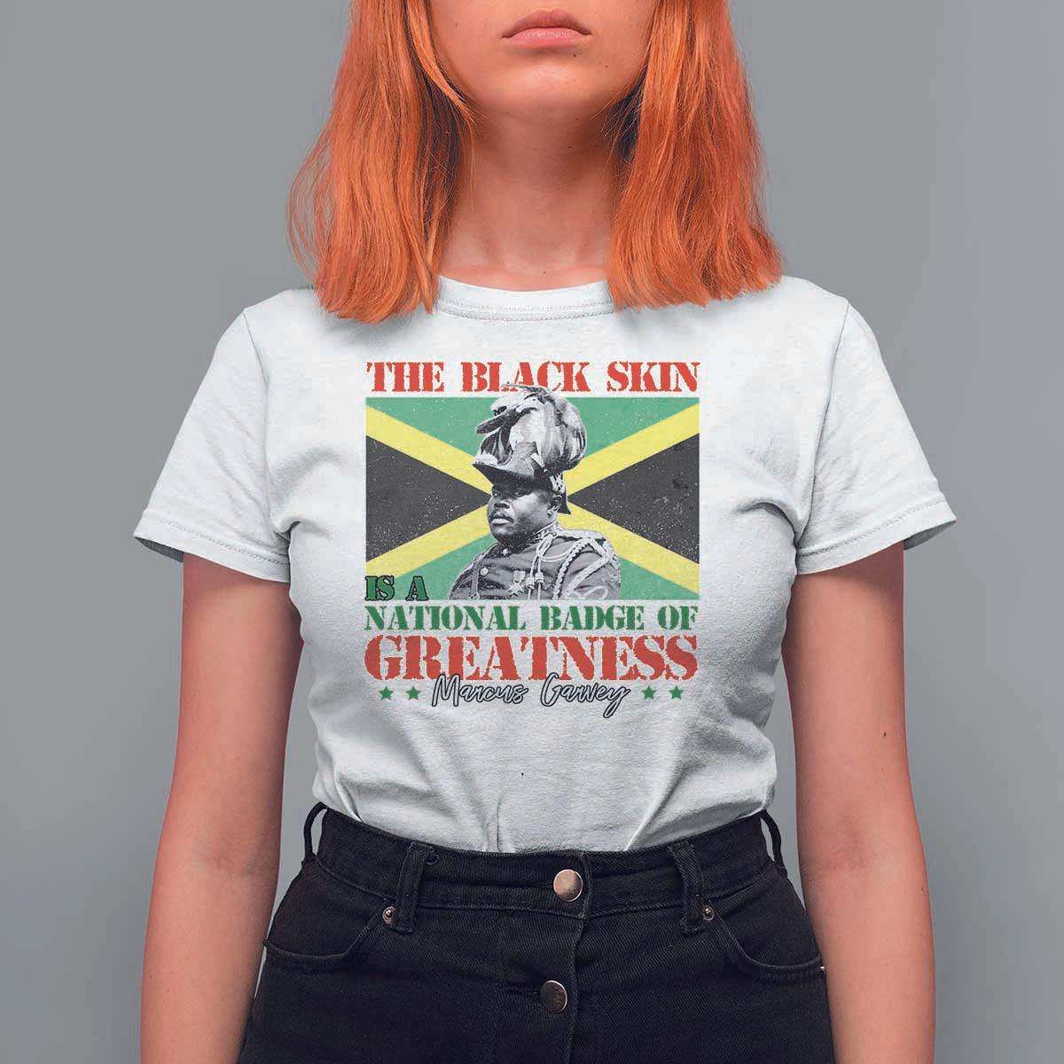 Marcus Garvey T Shirt For Women The Black Skin Is A National Badge Of Greatness Jamaican Flag