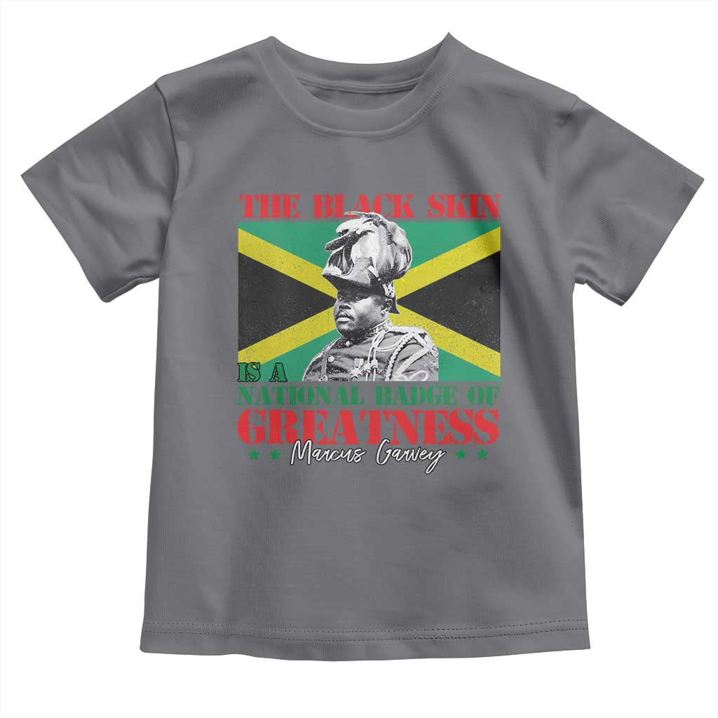 Marcus Garvey Toddler T Shirt The Black Skin Is A National Badge Of Greatness Jamaican Flag