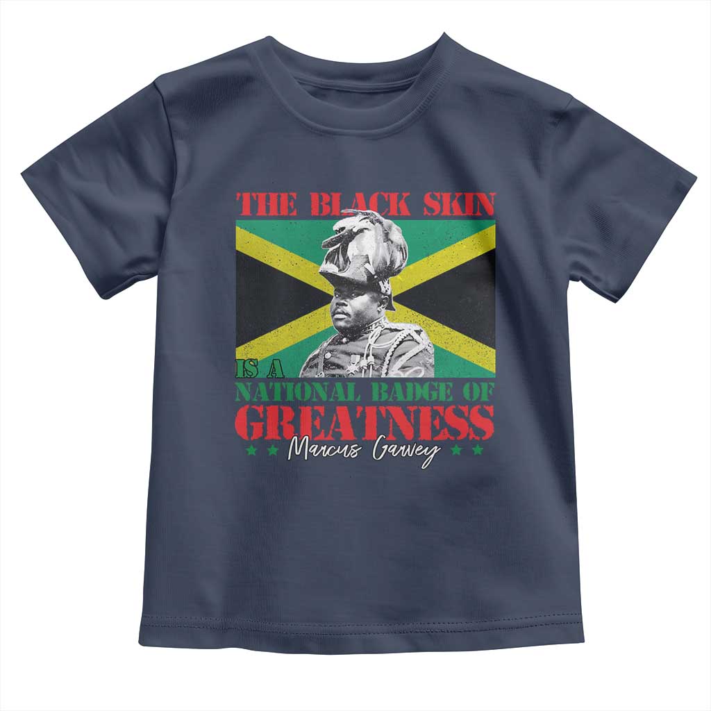 Marcus Garvey Toddler T Shirt The Black Skin Is A National Badge Of Greatness Jamaican Flag