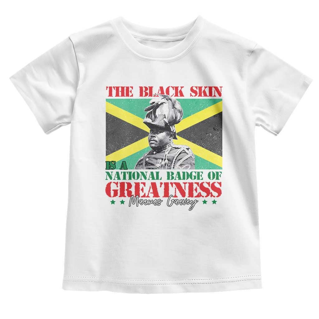 Marcus Garvey Toddler T Shirt The Black Skin Is A National Badge Of Greatness Jamaican Flag