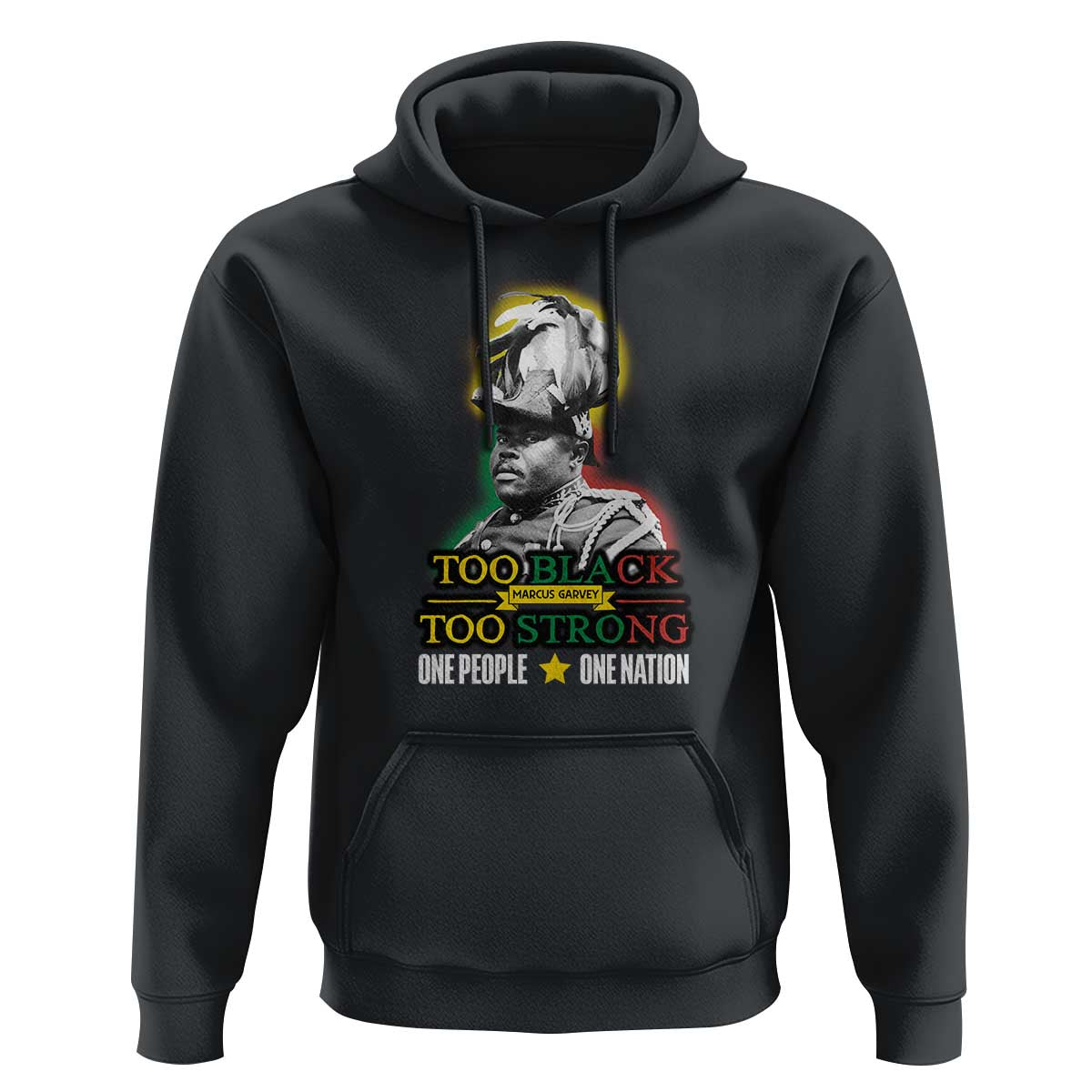 Marcus Garvey Hoodie Too Black Too Strong One People One Nation