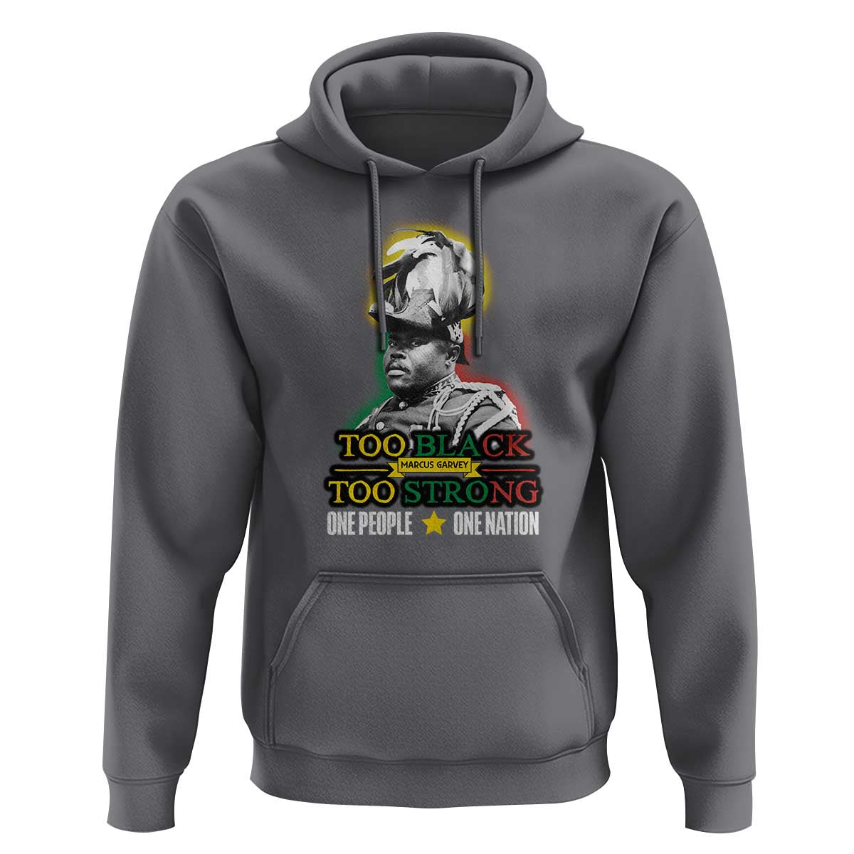 Marcus Garvey Hoodie Too Black Too Strong One People One Nation