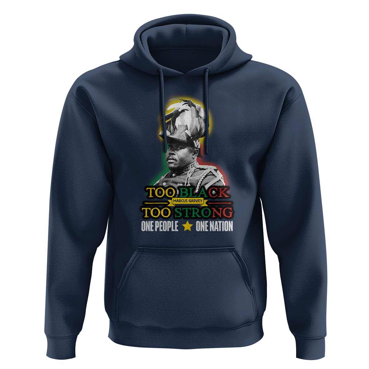 Marcus Garvey Hoodie Too Black Too Strong One People One Nation