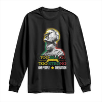 Marcus Garvey Long Sleeve Shirt Too Black Too Strong One People One Nation