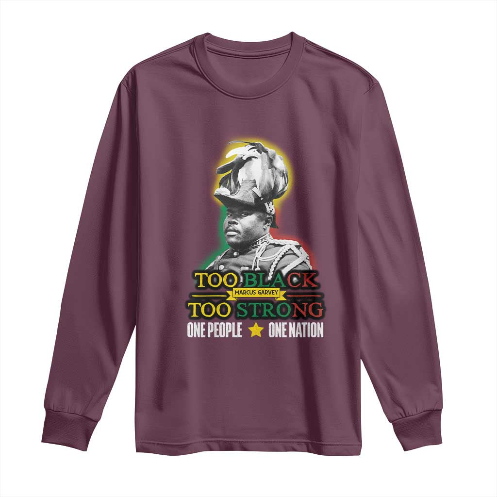 Marcus Garvey Long Sleeve Shirt Too Black Too Strong One People One Nation