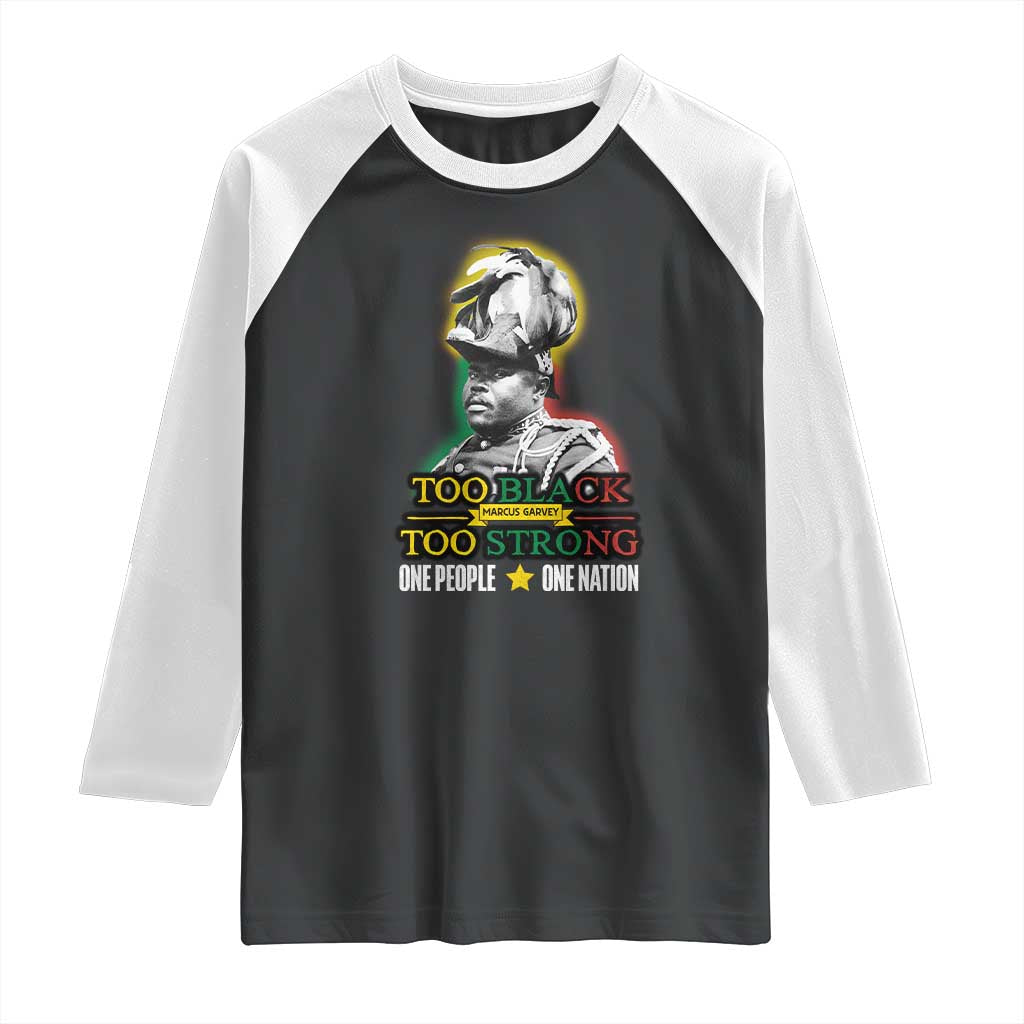Marcus Garvey Raglan Shirt Too Black Too Strong One People One Nation