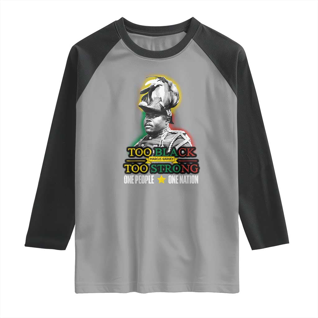 Marcus Garvey Raglan Shirt Too Black Too Strong One People One Nation