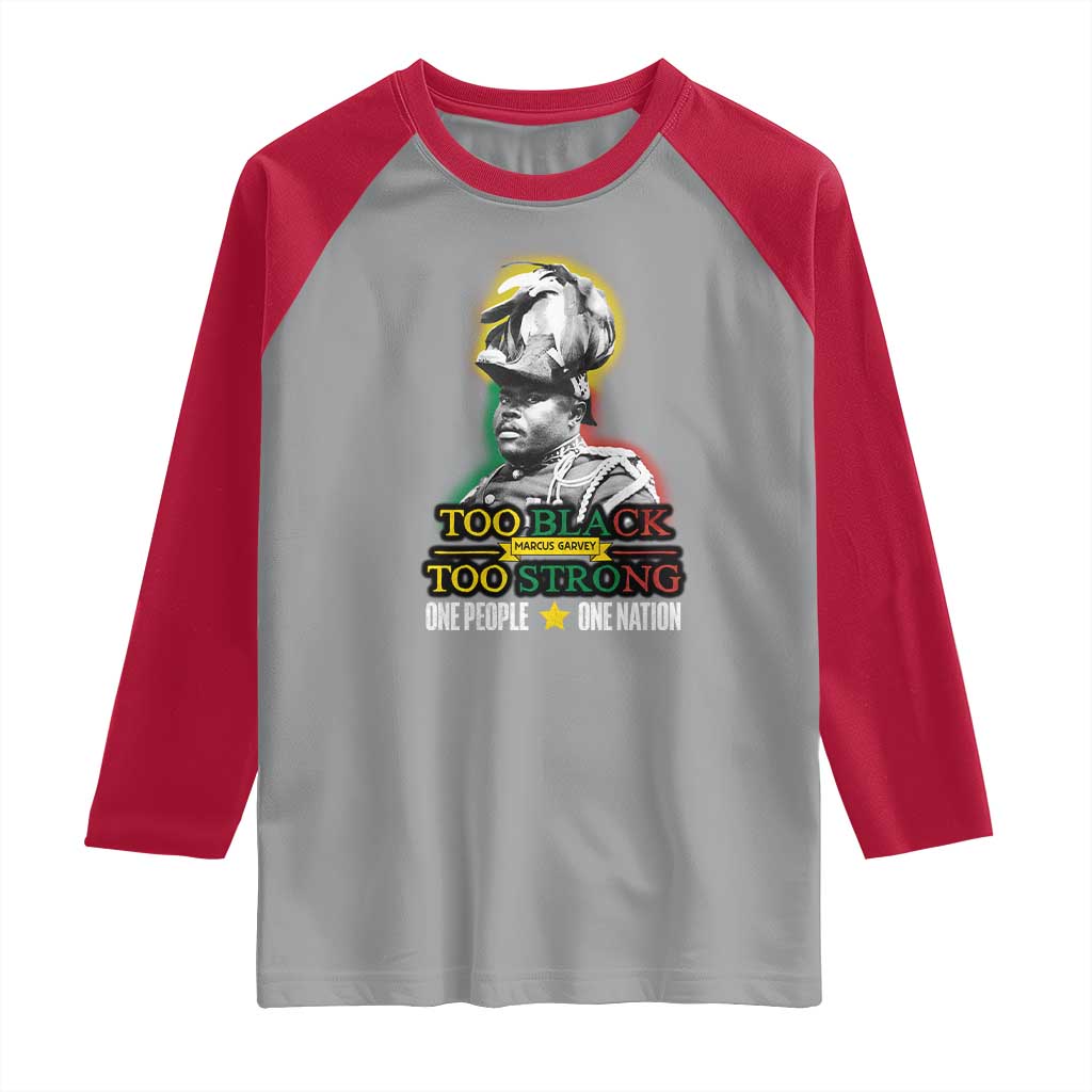 Marcus Garvey Raglan Shirt Too Black Too Strong One People One Nation
