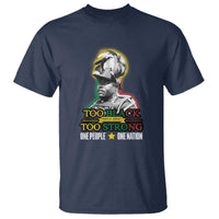 Marcus Garvey T Shirt Too Black Too Strong One People One Nation