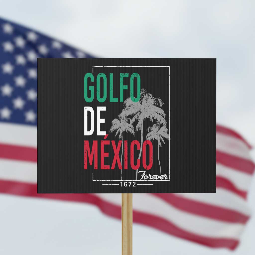 Golfo De Mexico Forever Protest Sign Mexican Gulf Culture Heritage 1672 - Wonder Print Shop