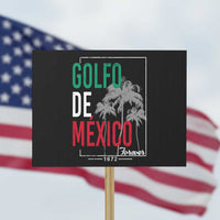Golfo De Mexico Forever Protest Sign Mexican Gulf Culture Heritage 1672 - Wonder Print Shop