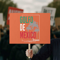 Golfo De Mexico Forever Protest Sign Mexican Gulf Culture Heritage 1672 - Wonder Print Shop