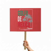 Golfo De Mexico Forever Protest Sign Mexican Gulf Culture Heritage 1672 - Wonder Print Shop