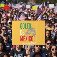 Golfo De Mexico Forever Protest Sign Mexican Gulf Culture Heritage 1672 - Wonder Print Shop