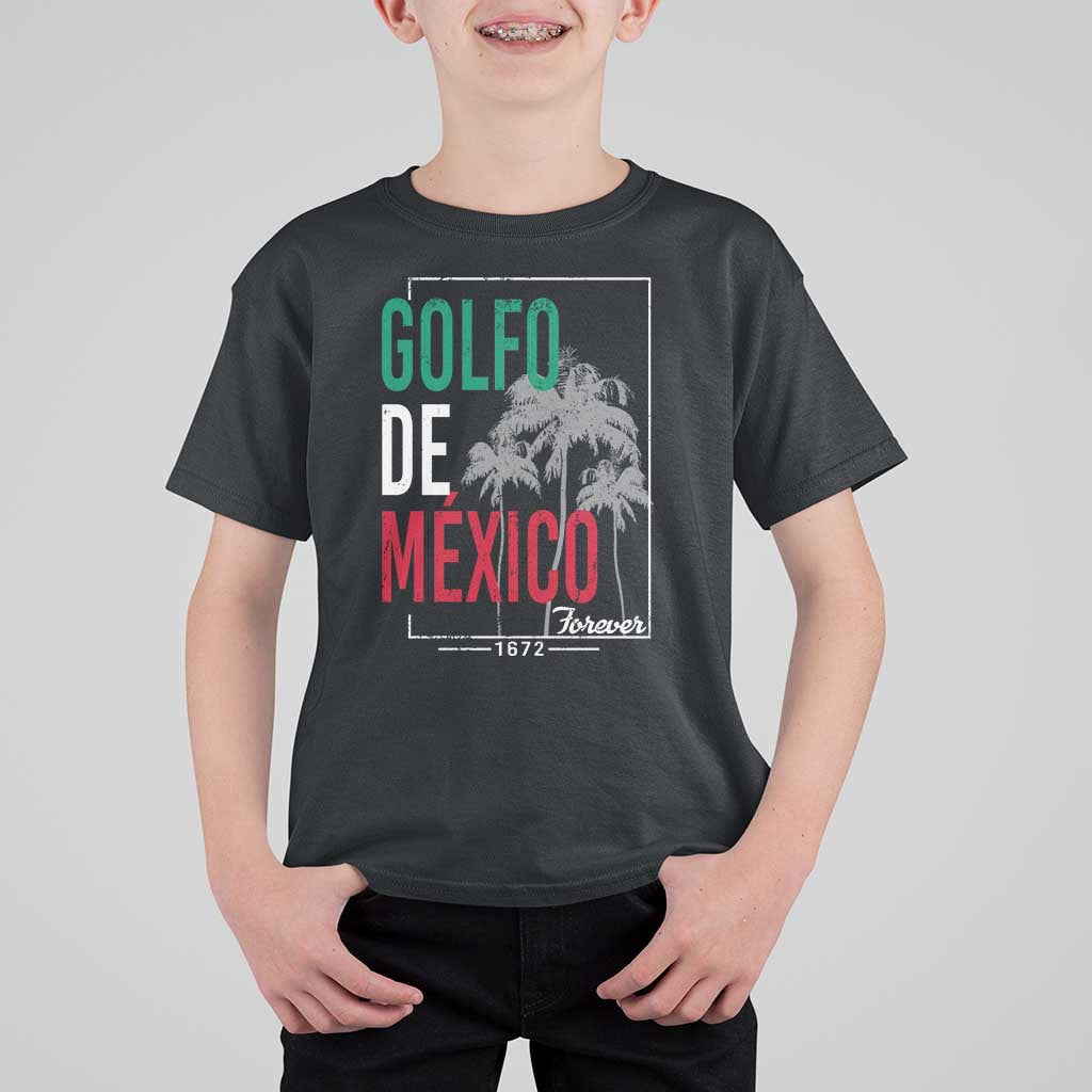 Golfo De Mexico Forever T Shirt For Kid Mexican Gulf Culture Heritage 1672