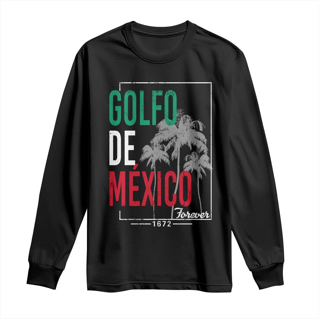 Golfo De Mexico Forever Long Sleeve Shirt Mexican Gulf Culture Heritage 1672