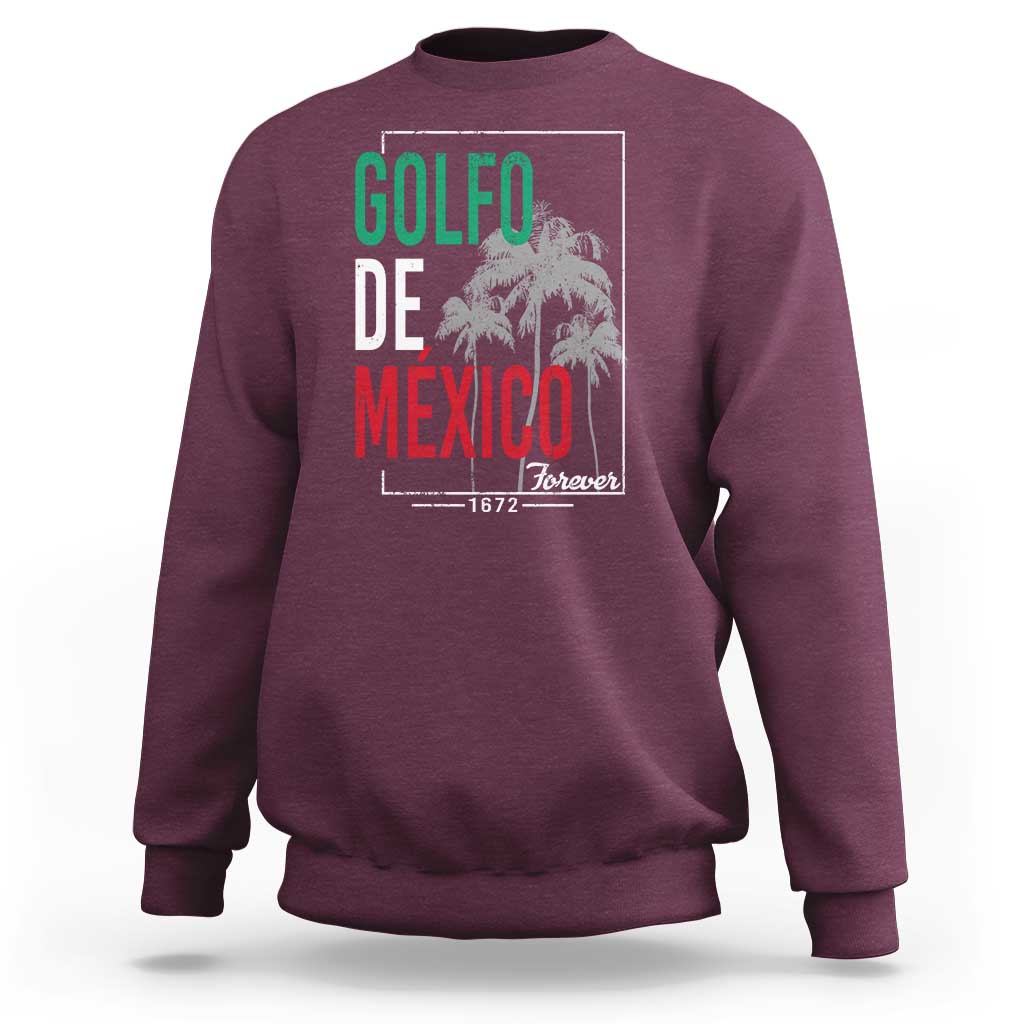 Golfo De Mexico Forever Sweatshirt Mexican Gulf Culture Heritage 1672
