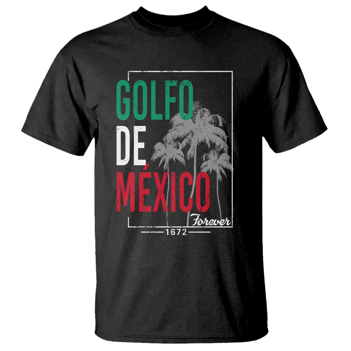 Golfo De Mexico Forever T Shirt Mexican Gulf Culture Heritage 1672