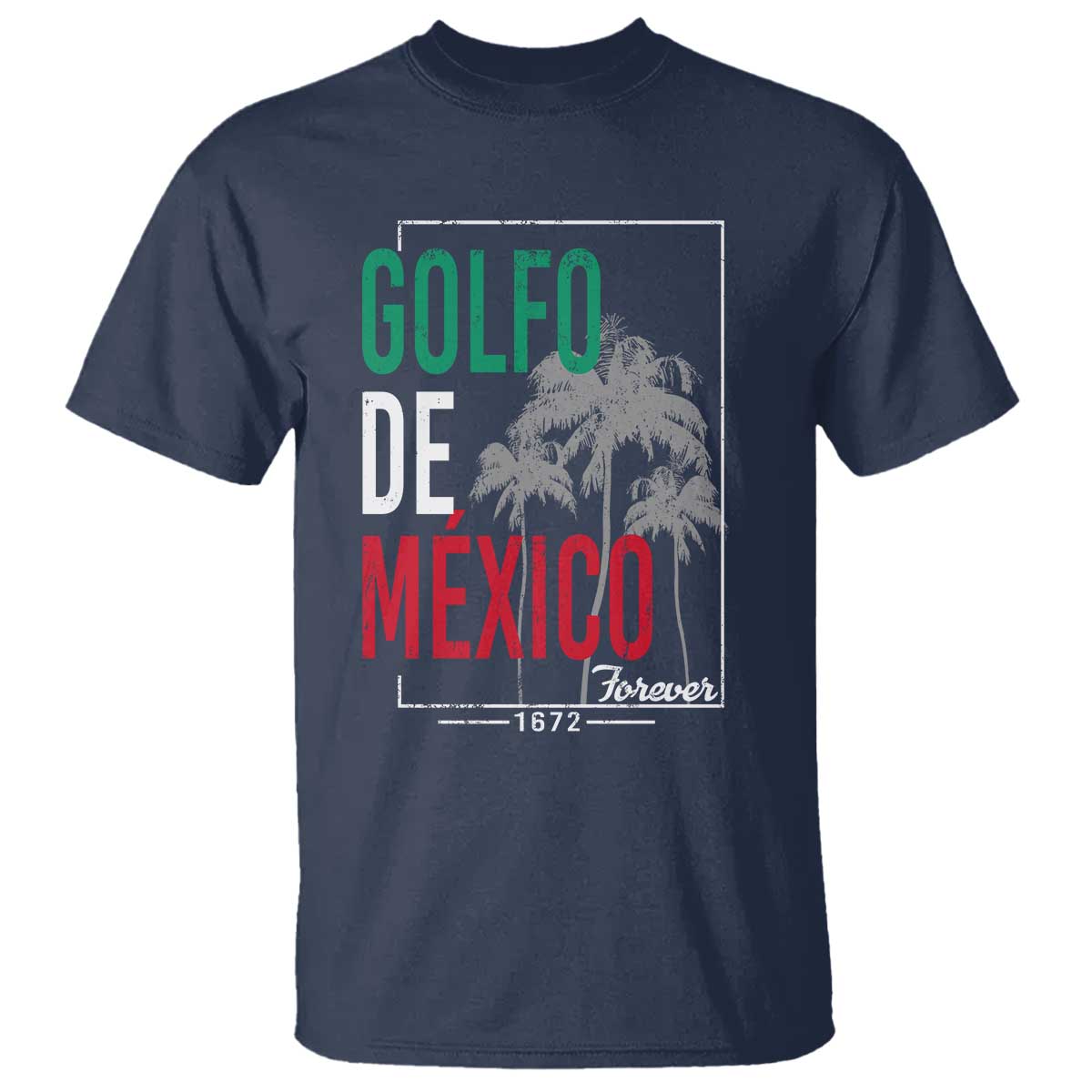 Golfo De Mexico Forever T Shirt Mexican Gulf Culture Heritage 1672