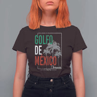 Golfo De Mexico Forever T Shirt For Women Mexican Gulf Culture Heritage 1672