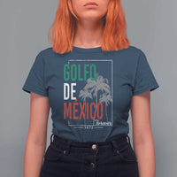 Golfo De Mexico Forever T Shirt For Women Mexican Gulf Culture Heritage 1672