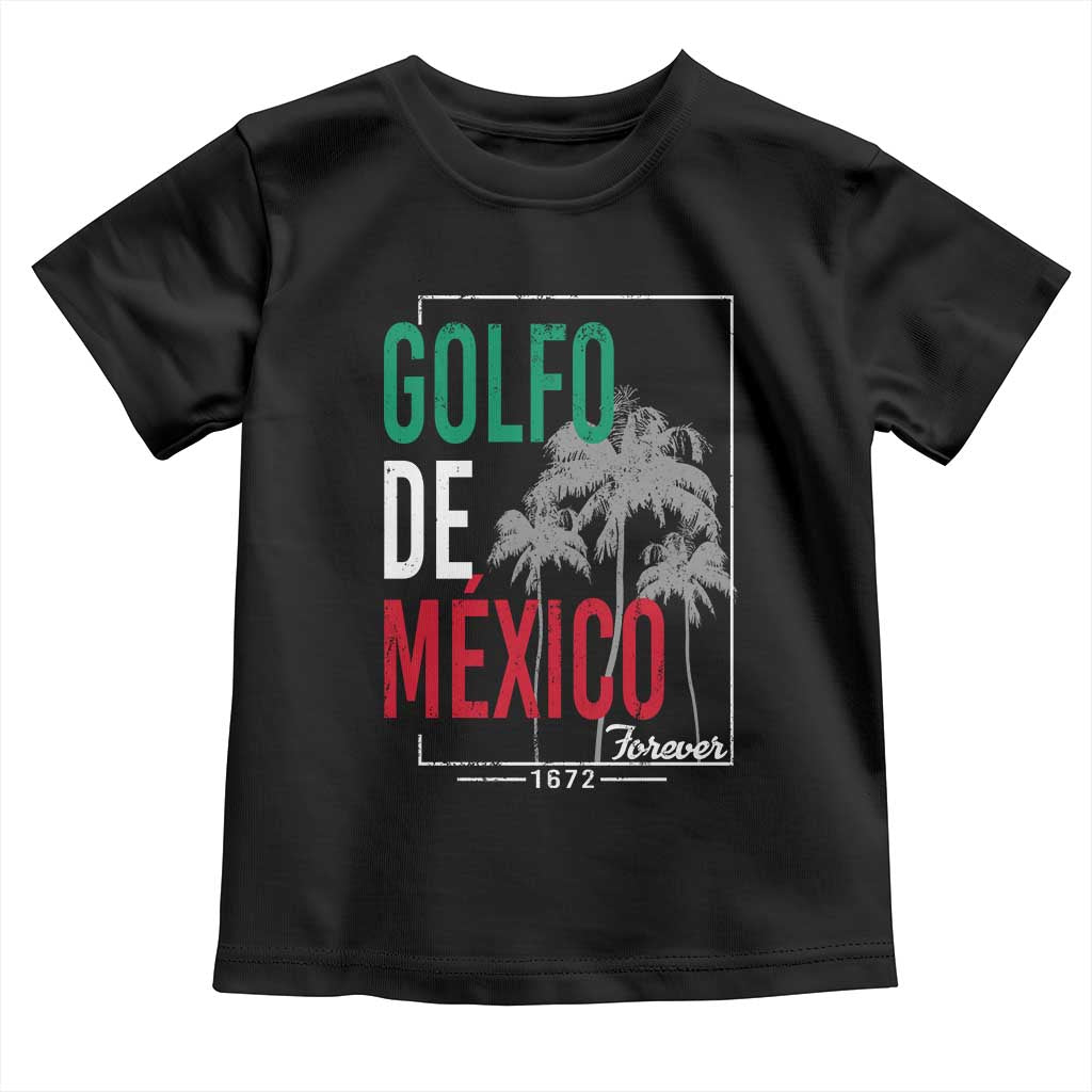 Golfo De Mexico Forever Toddler T Shirt Mexican Gulf Culture Heritage 1672