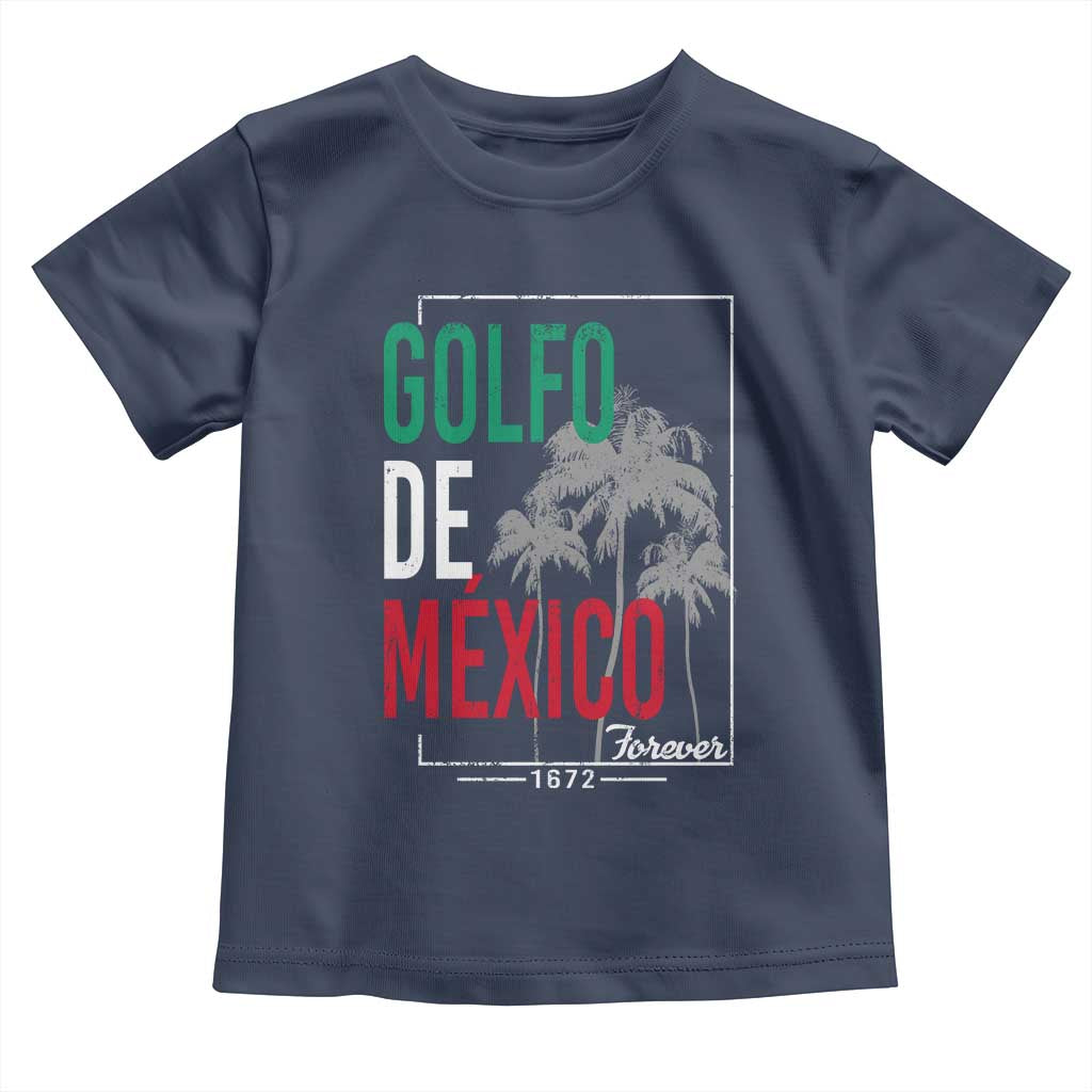 Golfo De Mexico Forever Toddler T Shirt Mexican Gulf Culture Heritage 1672