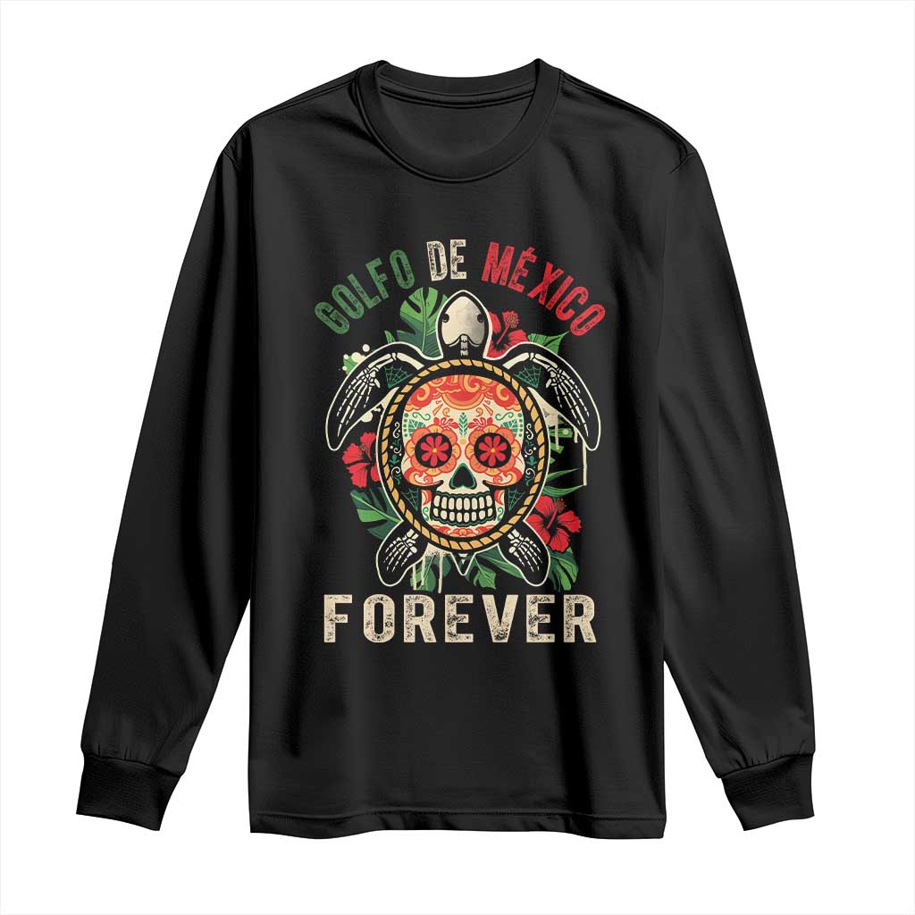 Golfo De Mexico Forever Long Sleeve Shirt Sea Turtle Mexican Sugar Skull