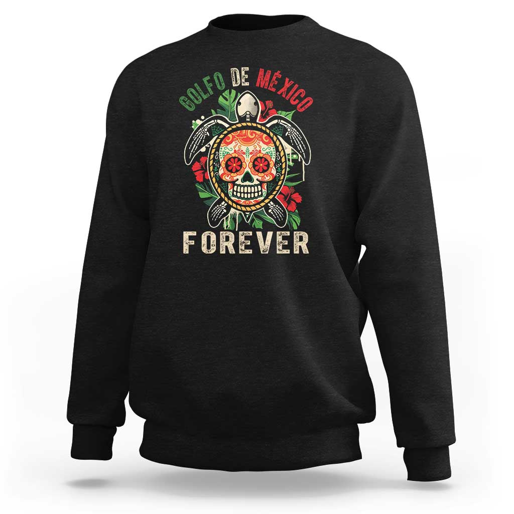 Golfo De Mexico Forever Sweatshirt Sea Turtle Mexican Sugar Skull