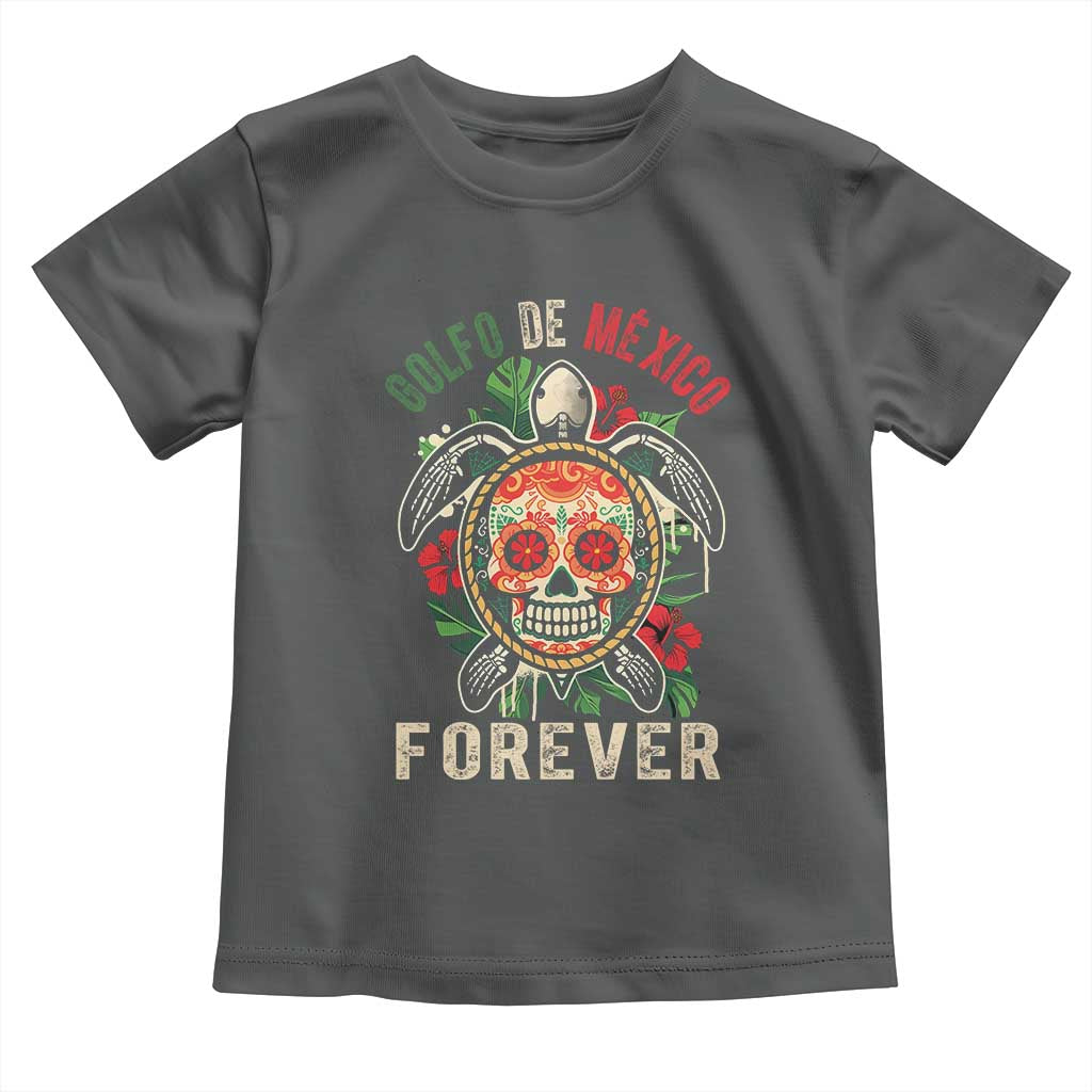 Golfo De Mexico Forever Toddler T Shirt Sea Turtle Mexican Sugar Skull