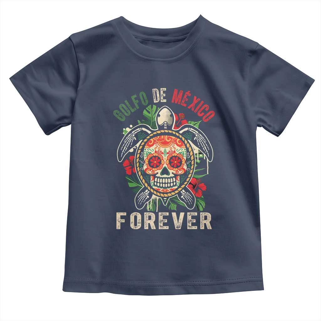 Golfo De Mexico Forever Toddler T Shirt Sea Turtle Mexican Sugar Skull