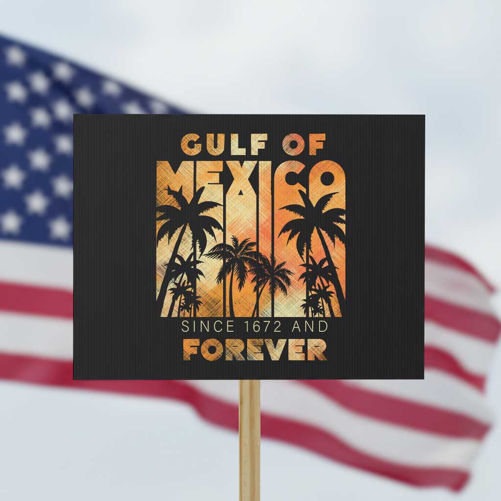 Gulf Of Mexico Protest Sign Since 1672 And Forever - Wonder Print Shop