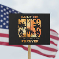 Gulf Of Mexico Protest Sign Since 1672 And Forever - Wonder Print Shop