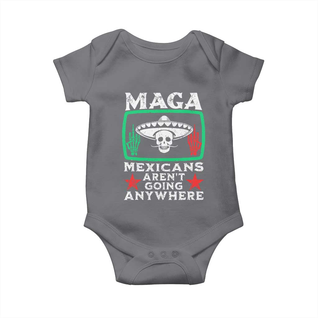 Mexicans Aren’t Going Anywhere Baby Onesie