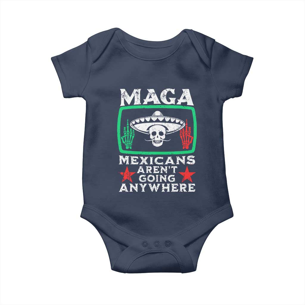 Mexicans Aren’t Going Anywhere Baby Onesie