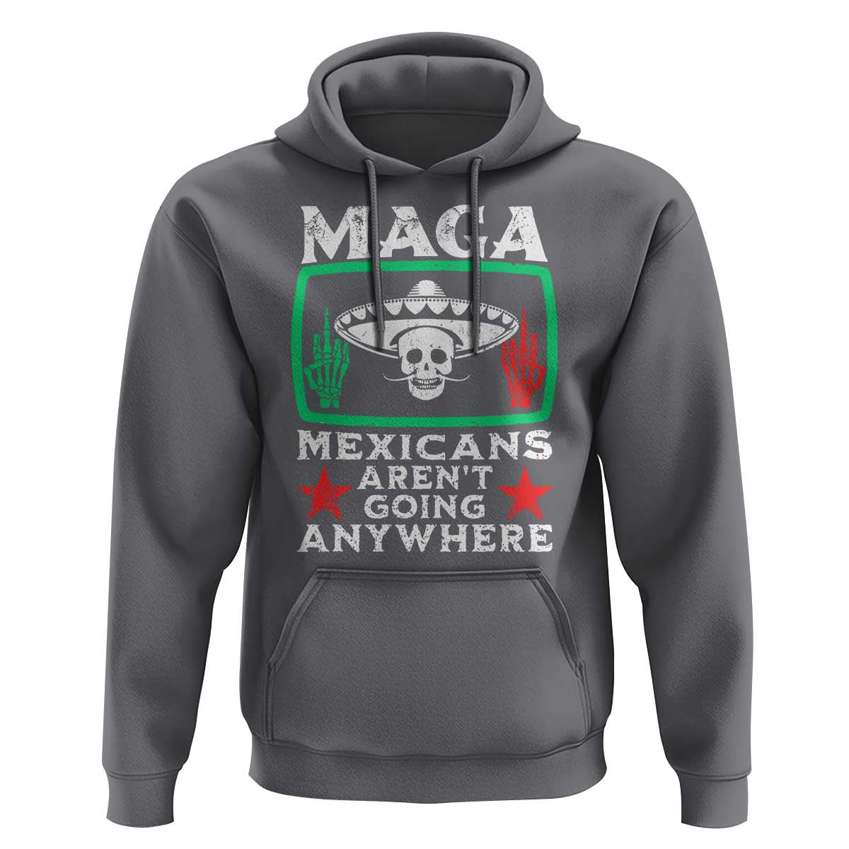 Mexicans Aren’t Going Anywhere Hoodie